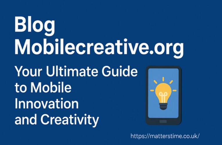 Blog Mobilecreativeorg: Your Ultimate Guide to Mobile Innovation and Creativity