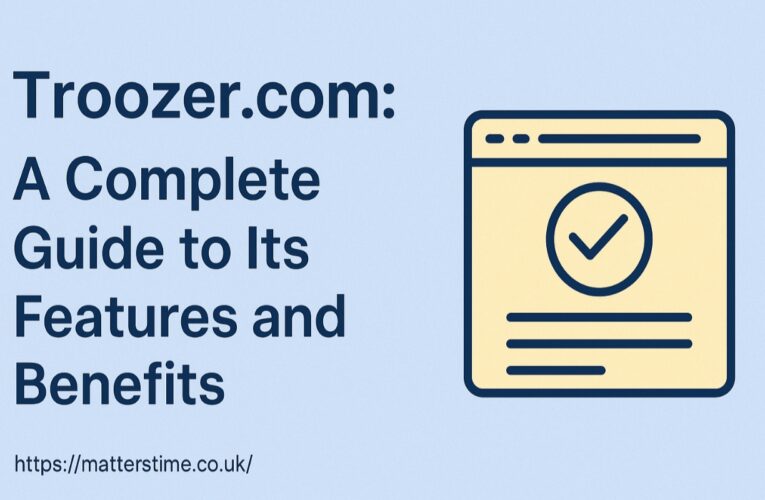 Troozer com: A Complete Guide to Its Features and Benefits