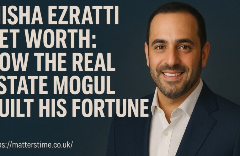 Misha Ezratti Net Worth: How the Real Estate Mogul Built His Fortune