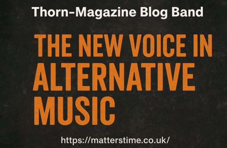 Thorn-Magazine Blog Band: The New Voice in Alternative Music